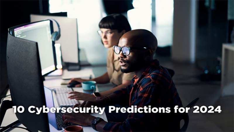 10 Cybersecurity Predictions for 2024